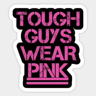 Tough guys wear pink Sticker